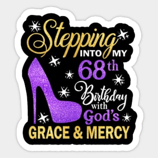 Stepping Into My 68th Birthday With God's Grace & Mercy Bday Sticker